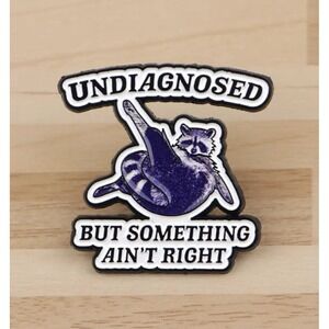 Undiagnosed But Something Ain't Right Raccoon Enamel Pin Funny Trash Panda